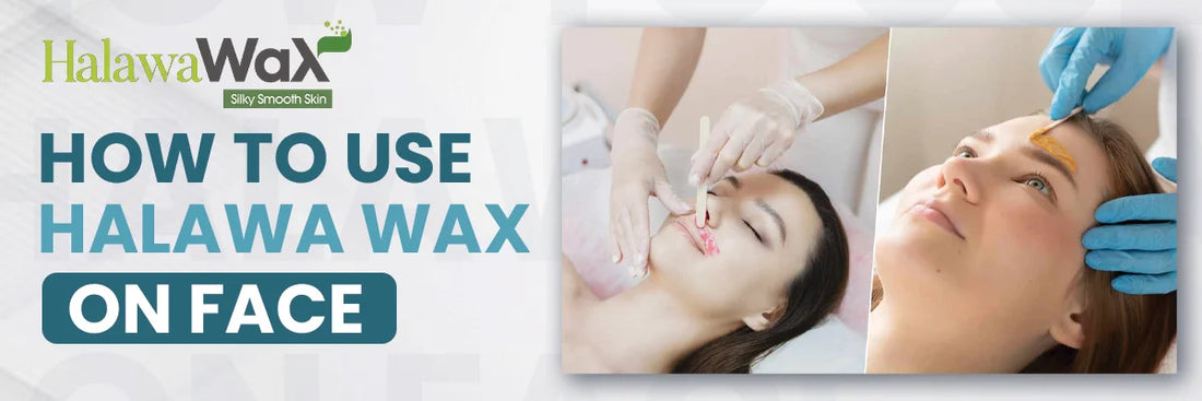 How to Use Halawa Wax on Face